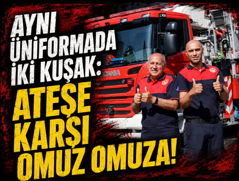 Aynı üniformada iki kuşak: Ateşe karşı omuz omuza!