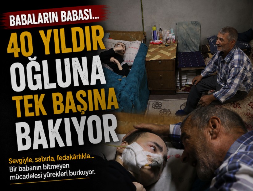 Babaların babası... 40 yıldır tek başına bakıyor