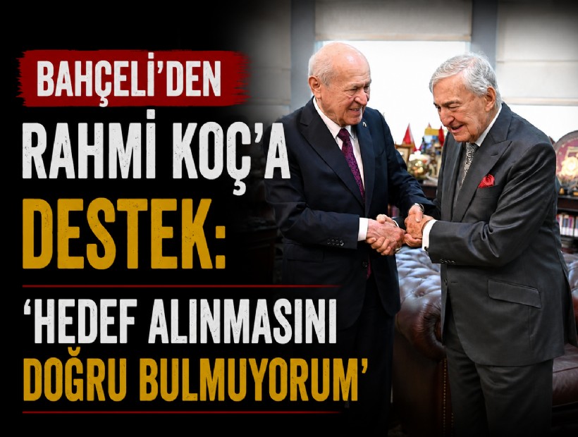 Bahçeli'den Rahmi Koç'a destek: 'Hedef alınmasını doğru bulmuyorum'