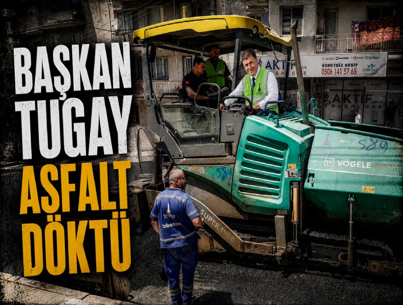 Başkan Tugay asfalt döktü