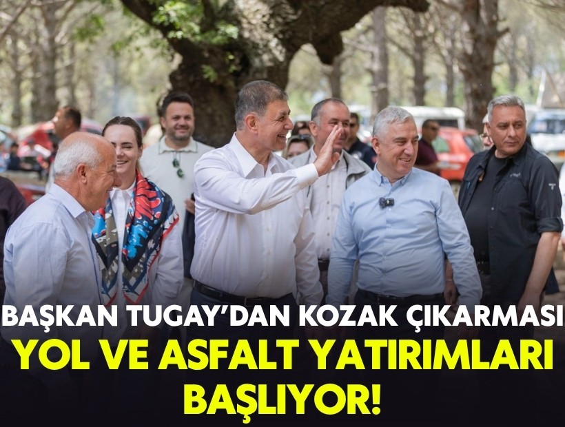 Başkan Tugay'dan Kozak çıkarması: Yol ve asfalt yatırımları başlıyor!