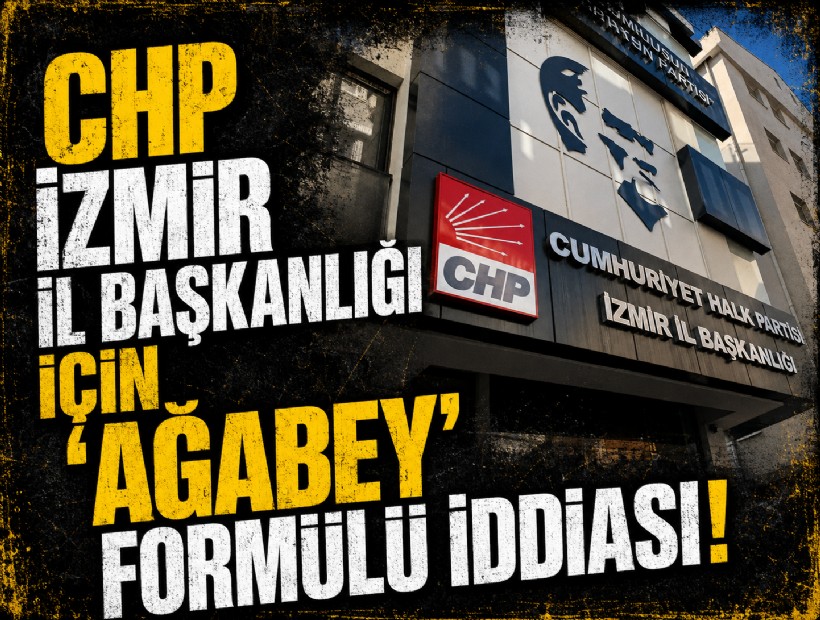 CHP İzmir İl Başkanlığı için ‘ağabey’ formülü iddiası!