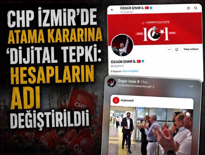 CHP İzmir'de atama kararına 'dijital' tepki: Hesapların adı değiştirildi