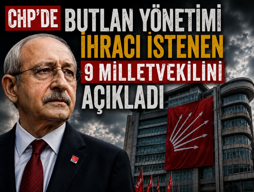 CHP'de butlan yönetimi ihracı istenen 9 milletvekilini açıkladı
