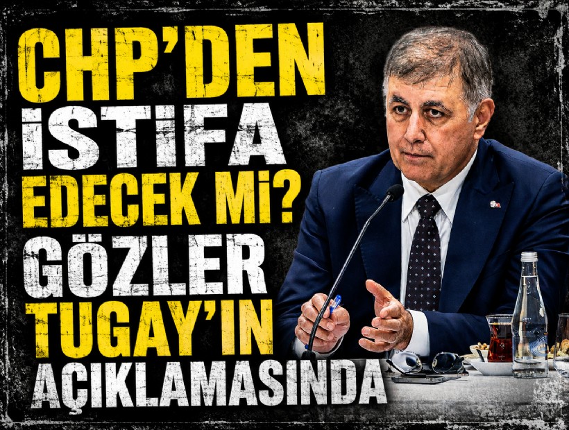 CHP'den istifa edecek mi? Gözler Tugay'ın açıklamasında
