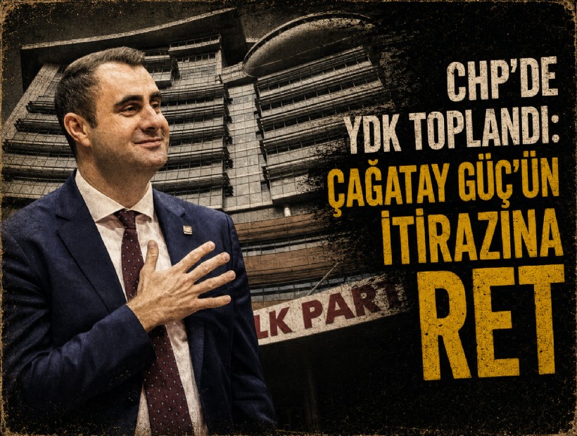 CHP’de YDK toplandı: Çağatay Güç’ün itirazına ret!