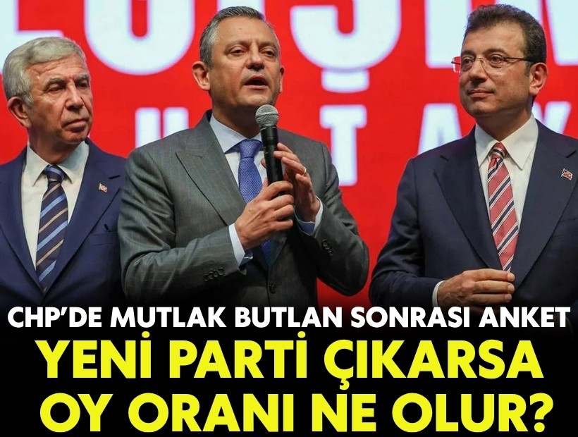 CHP’de mutlak butlan sonrası anket: Yeni parti çıkarsa oy oranı ne olur?