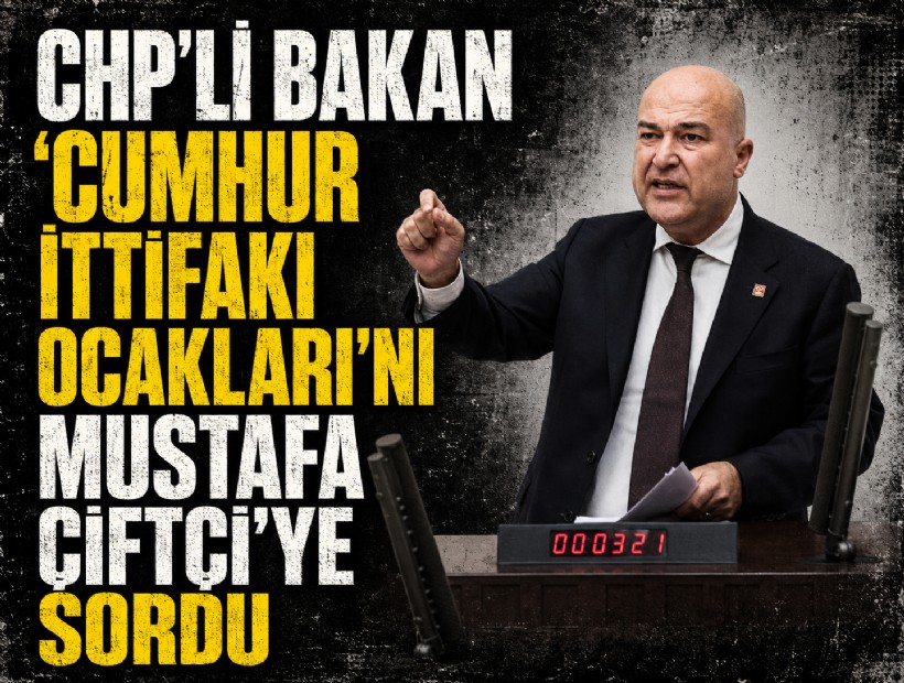 CHP’li Bakan 'Cumhur İttifakı Ocakları'nı Mustafa Çiftçi’ye sordu