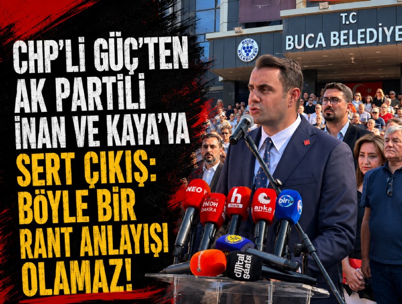 CHP’li Güç’ten AK Partili İnan ve Kaya’ya sert çıkış: Böyle bir rant anlayışı olamaz!
