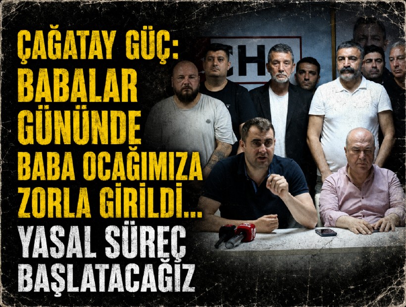 Çağatay Güç: Babalar gününde baba ocağımıza zorla girildi... Yasal süreç başlatacağız
