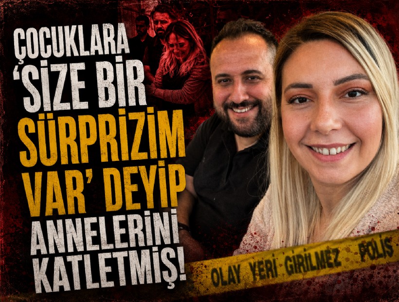 Çocuklara 'Size bir sürprizim var' deyip annelerini katletmiş!
