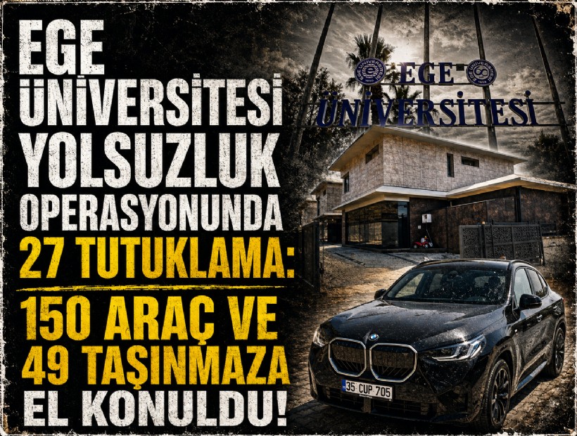 EÜ yolsuzluk operasyonunda 27 tutuklama: 150 araç ve 49 taşınmaza el konuldu!