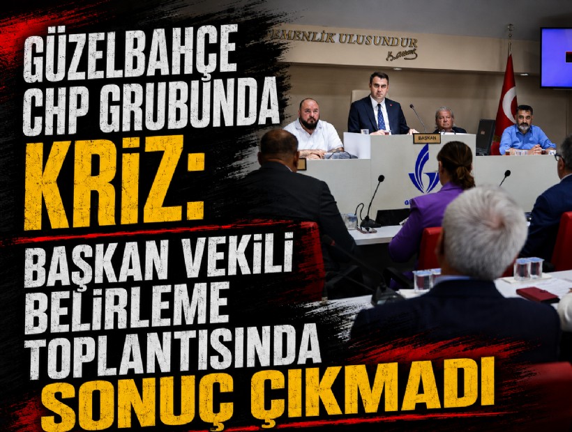 Güzelbahçe CHP Grubunda kriz: Başkan Vekili belirleme toplantısında sonuç çıkmadı!