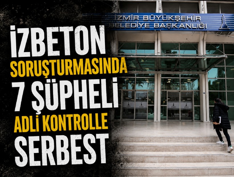 İZBETON'a yönelik soruşturmada 7 şüpheli adli kontrolle serbest bırakıldı