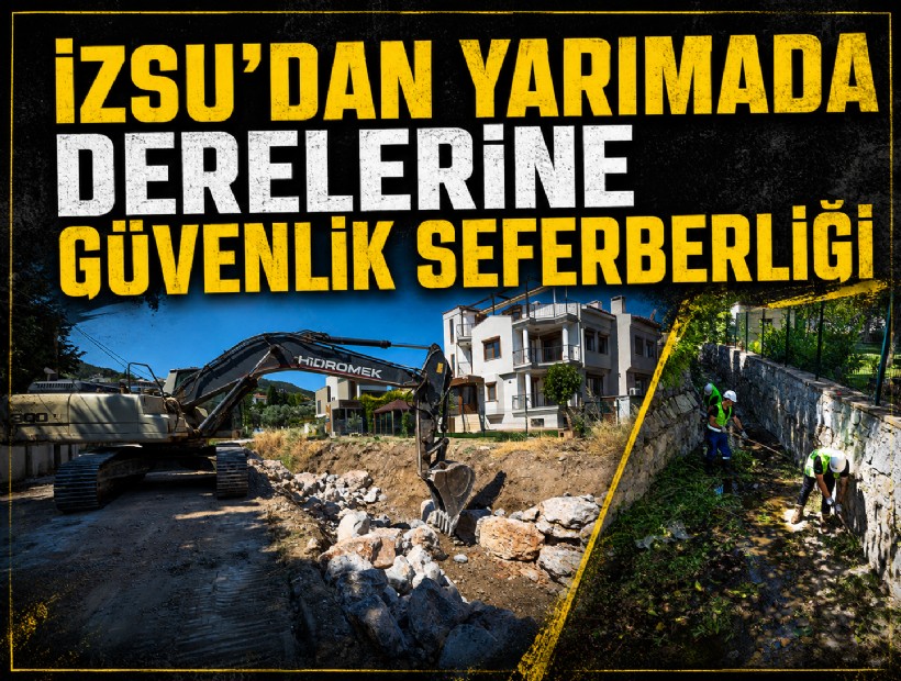 İZSU’dan Yarımada derelerine güvenlik seferberliği