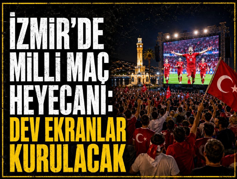 İzmir'de milli maç heyecanı: Dev ekranlar kurulacak