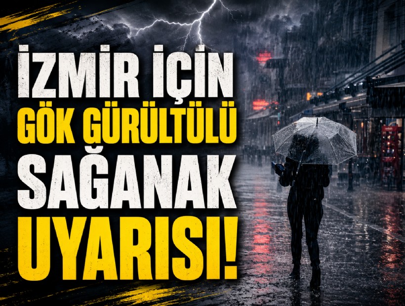 İzmir için gök gürültülü sağanak uyarısı!