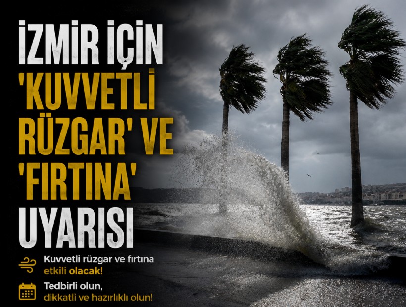 İzmir için 'kuvvetli rüzgar' ve 'fırtına' uyarısı