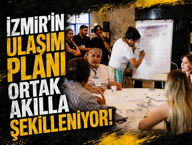 İzmir'in ulaşım planı ortak akılla şekilleniyor!
