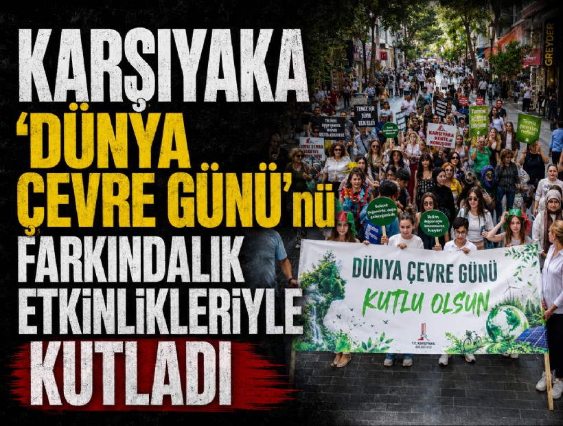 Karşıyaka ‘Dünya Çevre Günü’nü farkındalık etkinlikleriyle kutladı