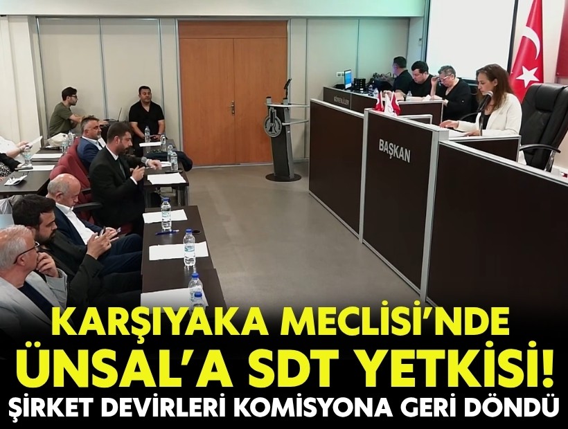 Karşıyaka Meclisi’nde Başkan Ünsal’a SDT yetkisi! Şirket devirleri komisyona geri döndü