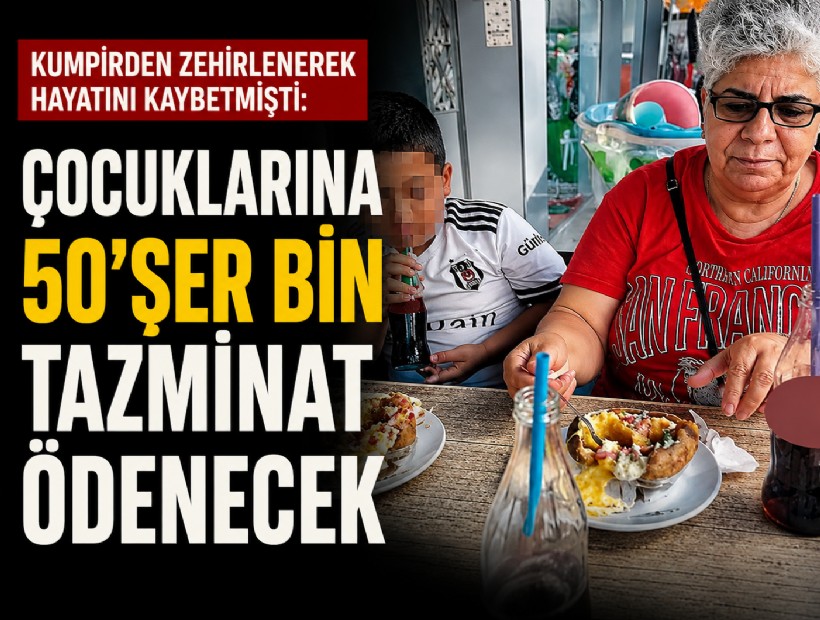 Kumpirden zehirlenerek hayatını kaybetmişti: Çocuklarına 50'şer bin tazminat ödenecek