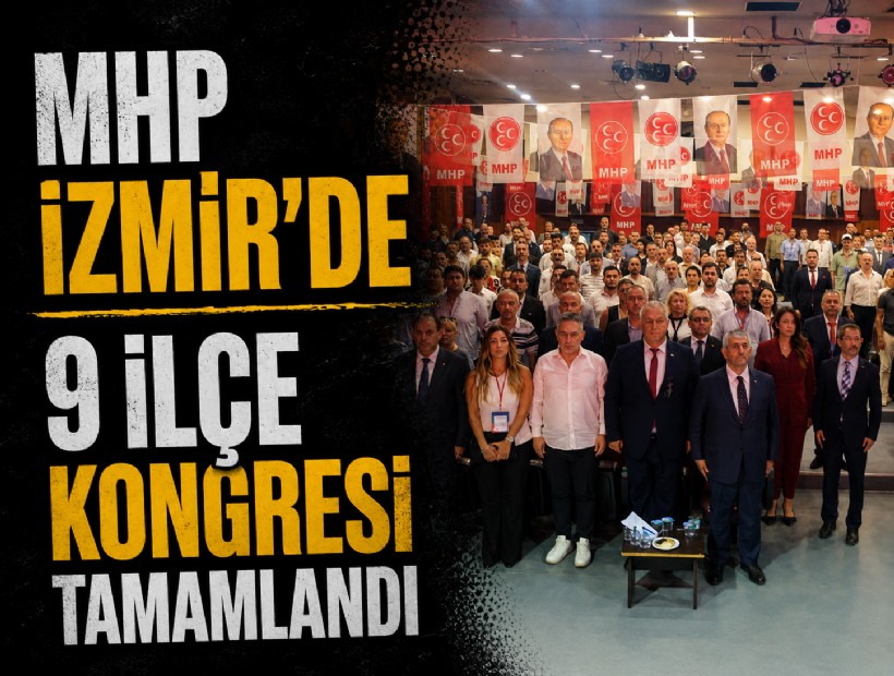 MHP İzmir’de 9 ilçe kongresi tamamlandı