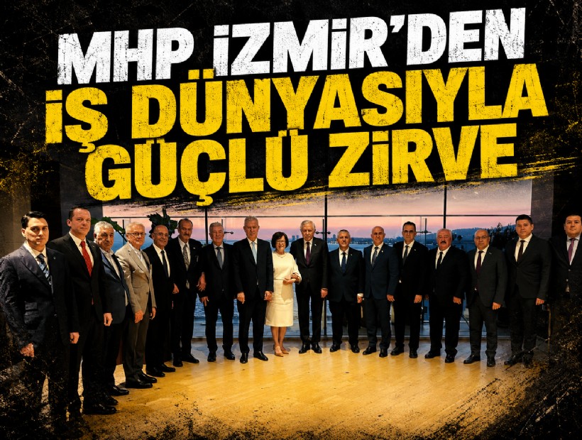 MHP İzmir’den iş dünyasıyla güçlü zirve