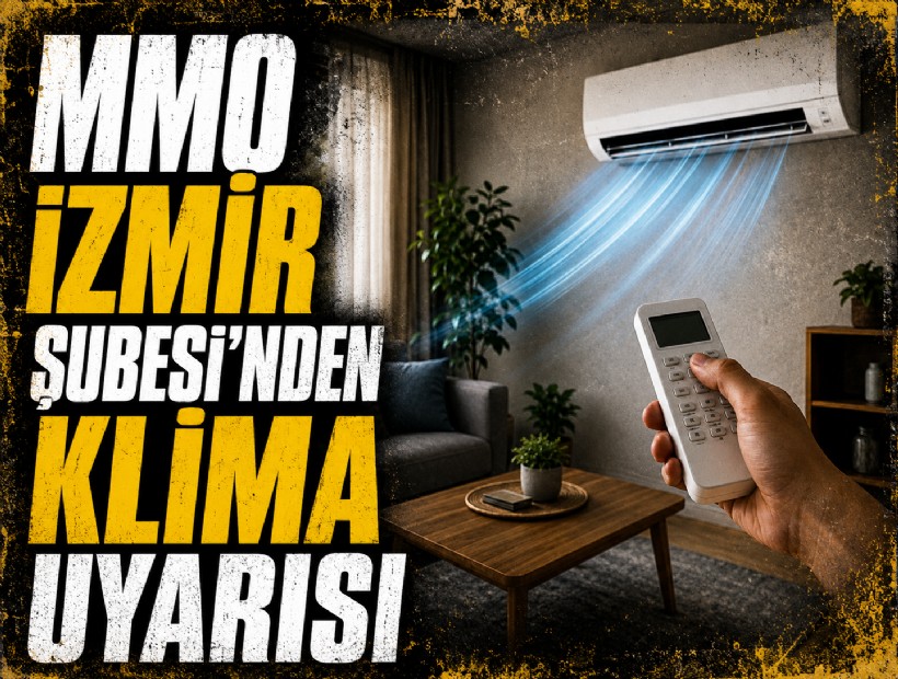 MMO İzmir Şubesi’nden klima uyarısı: '24 derecenin altına düşürmeyin'