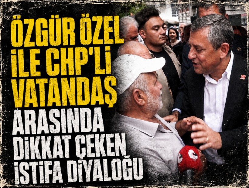 Özgür Özel ile CHP'li vatandaş arasında dikkat çeken istifa diyaloğu