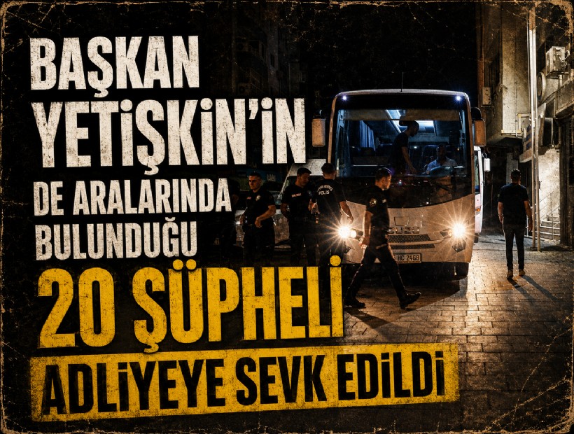 Seferihisar Belediye Başkanı Yetişkin'in de aralarında bulunduğu 20 şüpheli adliyeye sevk edildi