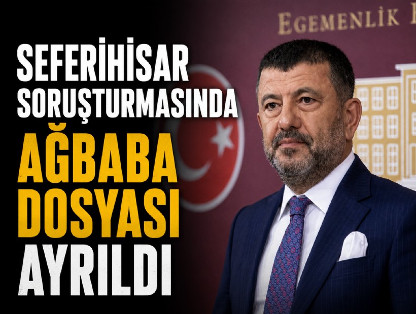 Seferihisar soruşturmasında Ağbaba dosyası ayrıldı!