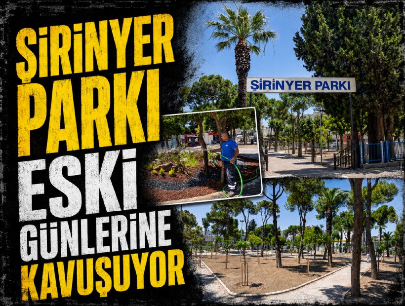 Şirinyer Parkı eski günlerine kavuşuyor
