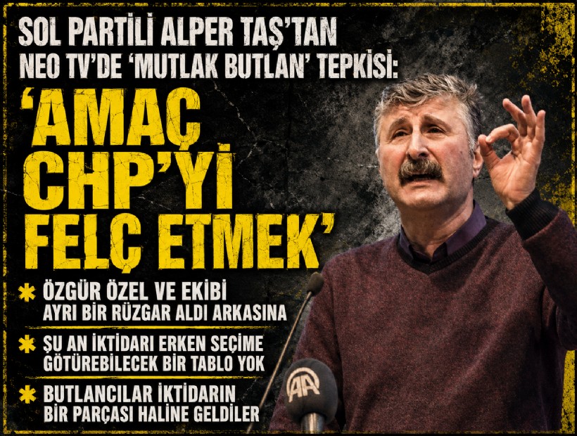 Sol Partili Alper Taş’tan ‘mutlak butlan’ tepkisi: 'Amaç CHP’yi felç etmek'