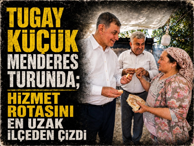 Tugay Küçük Menderes turunda; Hizmet rotasını en uzak ilçeden çizdi