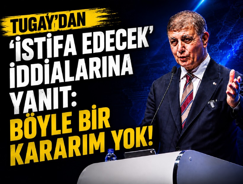 Tugay’dan ‘istifa edecek’ iddialarına yanıt: Böyle bir kararım yok!