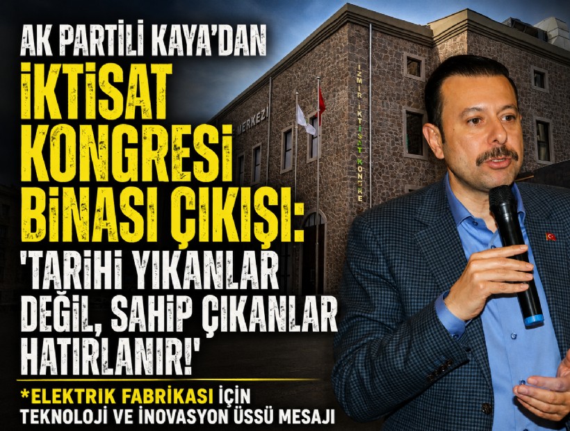 AK Partili Kaya’dan İktisat Kongresi binası çıkışı: 'Tarihi yıkanlar değil, sahip çıkanlar hatırlanır!'