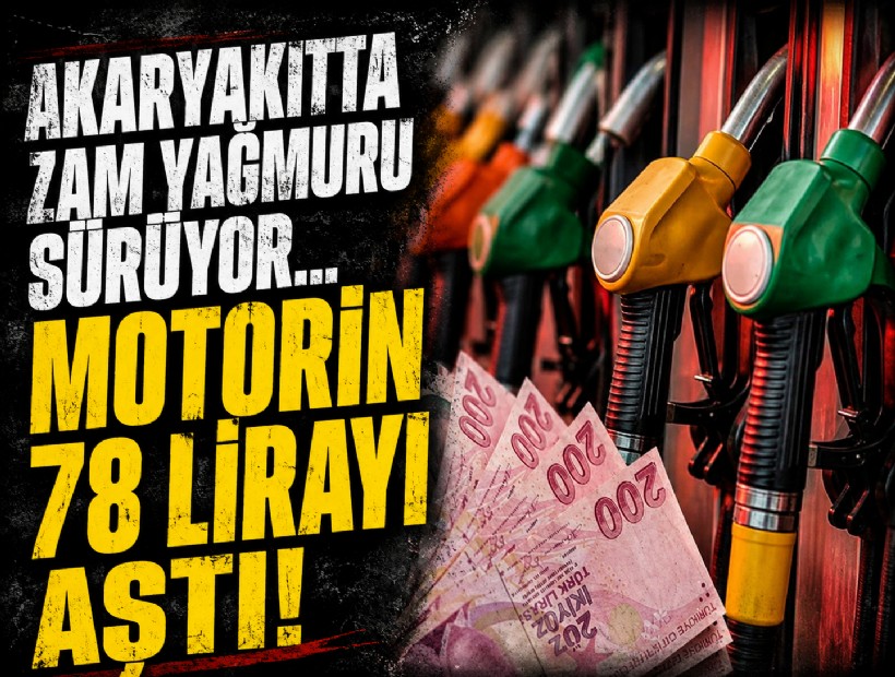 Akaryakıtta zam yağmuru sürüyor... Motorin 78 lirayı aştı!