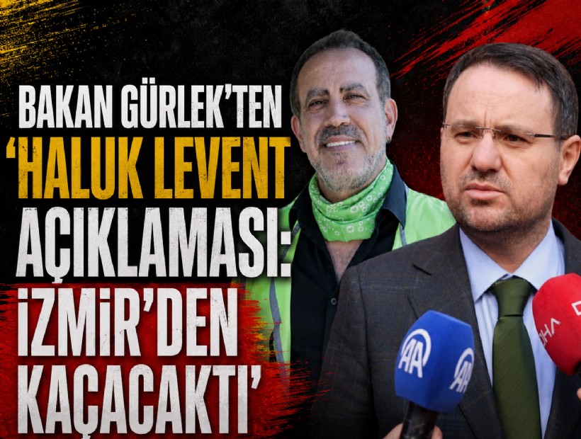 Akın Gürlek'ten 'Haluk Levent açıklaması: İzmir'den kaçacaktı'