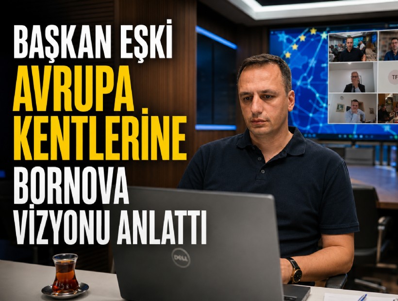 Başkan Eşki Avrupa kentlerine Bornova vizyonu anlattı