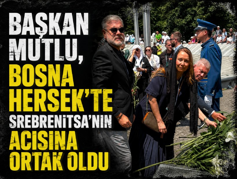 Başkan Mutlu, Bosna Hersek’te Srebrenitsa’nın acısına ortak oldu