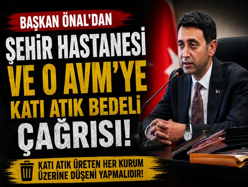 Başkan Önal'dan Şehir Hastanesi ve o AVM'ye katı atık bedeli çağrısı!