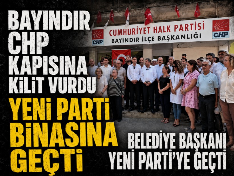 Bayındır CHP kapısına kilit vurdu, YENİ Parti binasına geçti: Başkan istifa etti