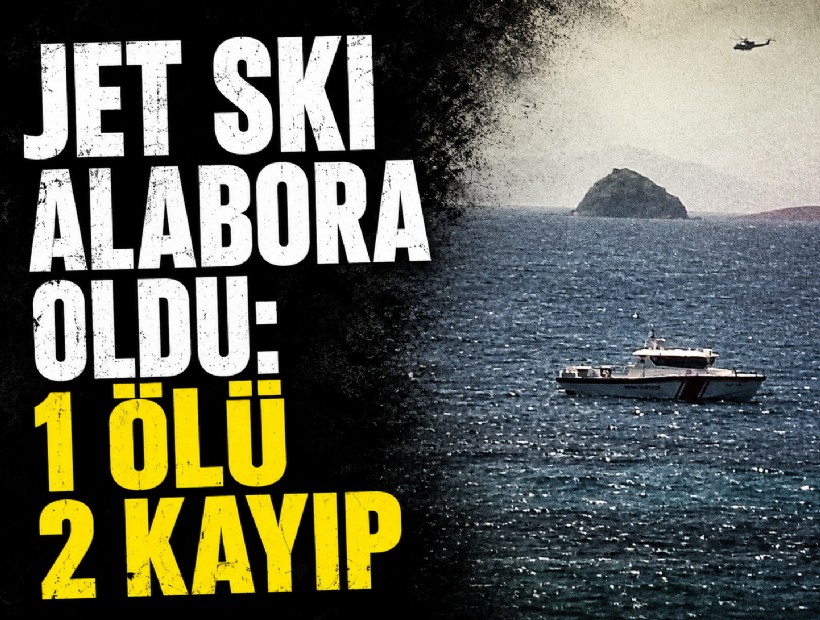 Bodrum'da jet ski alabora oldu: 1 ölü 2 kayıp