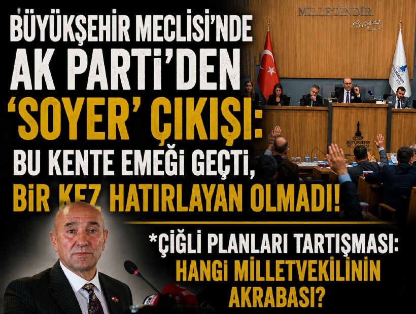 Büyükşehir Meclisi'nde AK Parti'den 'Soyer' çıkışı: Bu kente emeği geçti, bir kez hatırlayan olmadı!