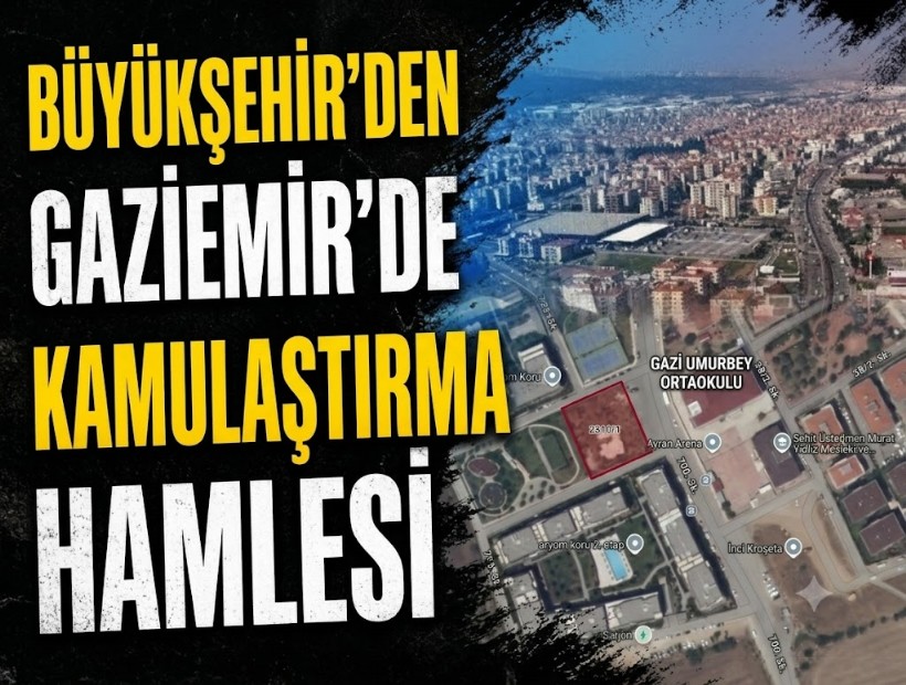 Büyükşehir'den Gaziemir’de kamulaştırma hamlesi