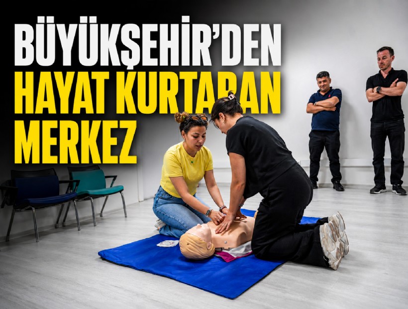 Büyükşehir'den hayat kurtaran merkez