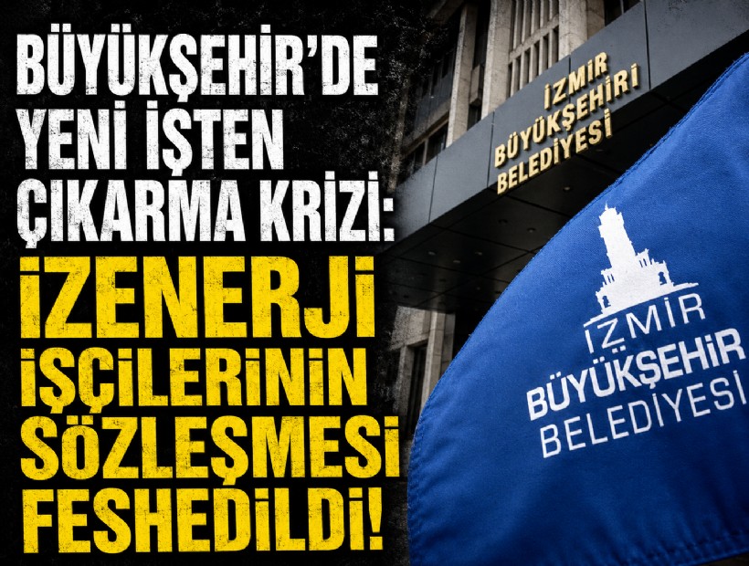 Büyükşehir’de yeni işten çıkarma krizi: İZENERJİ işçilerinin sözleşmesi feshedildi!