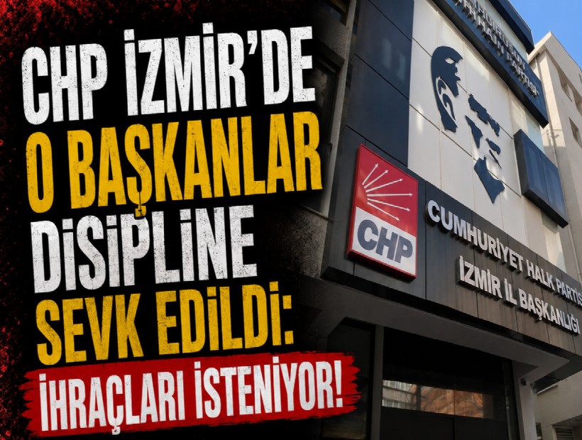 CHP İzmir'de o başkanlar disipline sevk edildi: İhraçları isteniyor!