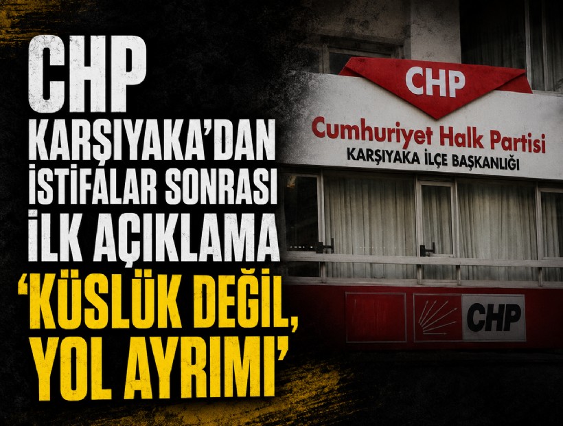 CHP Karşıyaka’dan istifalar sonrası ilk açıklama: 'Küslük değil, yol ayrımı'